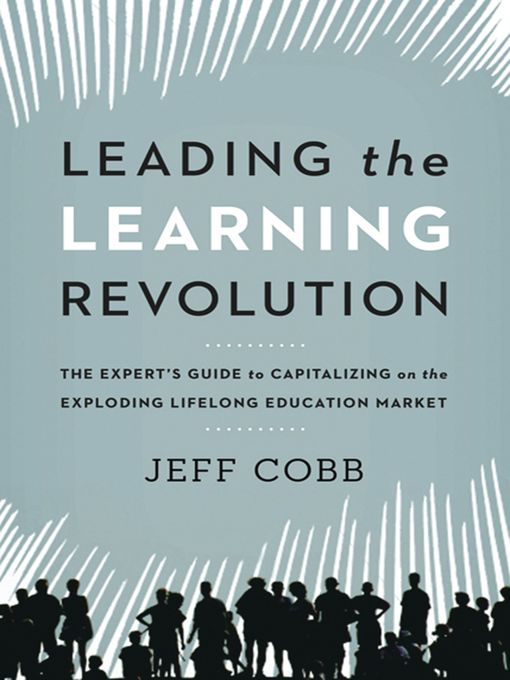 Title details for Leading the Learning Revolution by Jeff Cobb - Wait list